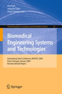 cover of the book Biomedical Engineering Systems and Technologies: International Joint Conference, BIOSTEC 2009 Porto, Portugal, January 14-17, 2009, Revised Selected Papers