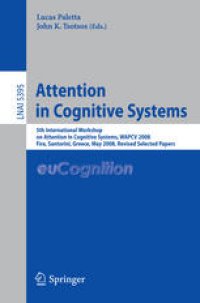 cover of the book Attention in Cognitive Systems: 5th International Workshop on Attention in Cognitive Systems, WAPCV 2008 Fira, Santorini, Greece, May 12, 2008 Revised Selected Papers