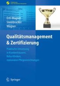 cover of the book Qualitätsmanagement & Zertifizierung: Praktische Umsetzung in Krankenhäusern, Reha-Kliniken und stationären Pflegeeinrichtungen