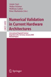 cover of the book Numerical Validation in Current Hardware Architectures: International Dagstuhl Seminar, Dagstuhl Castle, Germany, January 6-11, 2008. Revised Papers