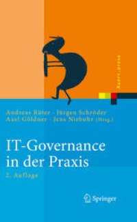 cover of the book IT-Governance in der Praxis: Erfolgreiche Positionierung der IT im Unternehmen. Anleitung zur erfolgreichen Umsetzung regulatorischer und wettbewerbsbedingter Anforderungen