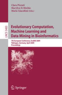 cover of the book Evolutionary Computation, Machine Learning and Data Mining in Bioinformatics: 7th European Conference, EvoBIO 2009 Tübingen, Germany, April 15-17, 2009 Proceedings