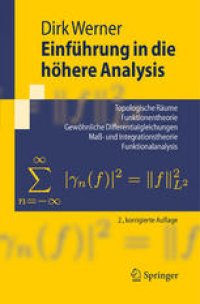 cover of the book Einführung in die höhere Analysis: Topologische Räume, Funktionentheorie, Gewöhnliche Differentialgleichungen, Maß- und Integrationstheorie, Funktionalanalysis Index.- Literaturverzeichnis.