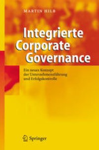 cover of the book Integrierte Corporate Governance: Ein neues Konzept der Unternehmensführung und Erfolgskontrolle