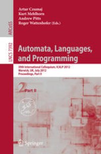 cover of the book Automata, Languages, and Programming: 39th International Colloquium, ICALP 2012, Warwick, UK, July 9-13, 2012, Proceedings, Part II