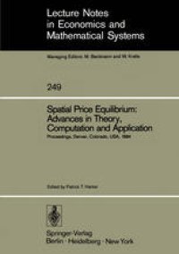 cover of the book Spatial Price Equilibrium: Advances in Theory, Computation and Application: Papers Presented at the Thirty-First North American Regional Science Association Meeting Held at Denver, Colorado, USA November 1984