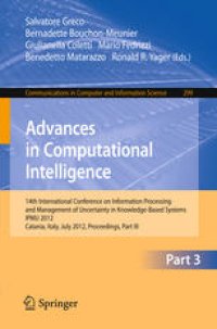 cover of the book Advances in Computational Intelligence: 14th International Conference on Information Processing and Management of Uncertainty in Knowledge-Based Systems, IPMU 2012, Catania, Italy, July 9-13, 2012, Proceedings, Part III