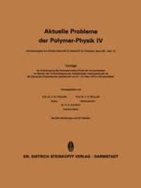 cover of the book Aktuelle Probleme der Polymer-Physik IV: Vorträge der Arbeitstagung des Fachausschusses Physik der Hochpolymeren im Rahmen der Frühjahrstagung des Arbeitskreises Festkörperphysik bei der Deutschen Physikalischen Gesellschaft vom 21.–23. März 1973 in Münst