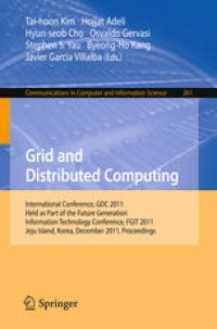 cover of the book Grid and Distributed Computing: International Conference, GDC 2011, Held as Part of the Future Generation Information Technology Conference, FGIT 2011, Jeju Island, Korea, December 8-10, 2011. Proceedings