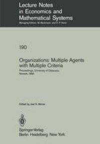 cover of the book Organizations: Multiple Agents with Multiple Criteria: Proceedings of the Fourth International Conference on Multiple Criteria Decision Making, University of Delaware, Newark, August 10–15, 1980