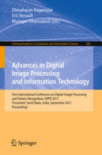 cover of the book Advances in Digital Image Processing and Information Technology: First International Conference on Digital Image Processing and Pattern Recognition, DPPR 2011, Tirunelveli, Tamil Nadu, India, September 23-25, 2011. Proceedings