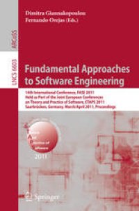 cover of the book Fundamental Approaches to Software Engineering: 14th International Conference, FASE 2011, Held as Part of the Joint European Conferences on Theory and Practice of Software, ETAPS 2011, Saarbrücken, Germany, March 26–April 3, 2011. Proceedings