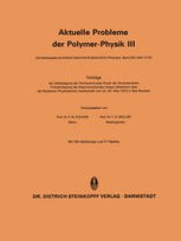 cover of the book Aktuelle Probleme der Polymer-Physik III: Vorträge der Arbeitstagung des Fachausschusses Physik der Hochpolymeren Frühjahrstagung des Regionalverbandes Hessen-Mittelrhein-Saar der Deutschen Physikalischen Gesellschaft vom 22.–24. März 1972 in Bad Nauheim