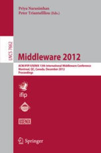 cover of the book Middleware 2012: ACM/IFIP/USENIX 13th International Middleware Conference, Montreal, QC, Canada, December 3-7, 2012. Proceedings