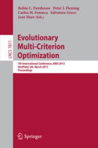 cover of the book Evolutionary Multi-Criterion Optimization: 7th International Conference, EMO 2013, Sheffield, UK, March 19-22, 2013. Proceedings