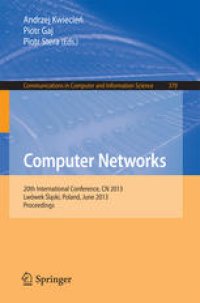 cover of the book Computer Networks: 20th International Conference, CN 2013, Lwówek Śląski, Poland, June 17-21, 2013. Proceedings
