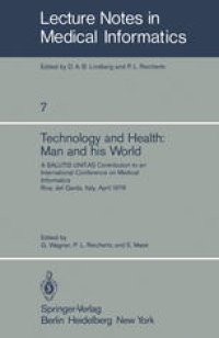 cover of the book Technology and Health: Man and His World: A SALUTIS UNITAS Contribution to an International Conference on Medical Informatics, Riva del Garda, Italy, April 21–25, 1978