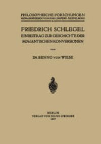 cover of the book Friedrich Schlegel: Ein Beitrag ƶur Geschichte der Romantischen Konversionen