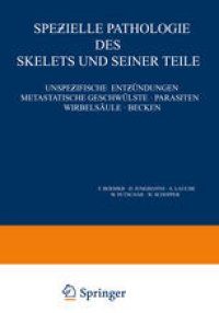 cover of the book Speƶielle Pathologie des Skelets und Seiner Teile: Unspeƶifische Entƶündungen Metastatische Geschwülste · Parasiten Wirbelsäule · Becken