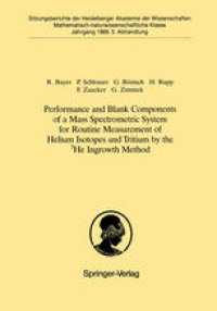 cover of the book Performance and Blank Components of a Mass Spectrometric System for Routine Measurement of Helium Isotopes and Tritium by the 3He Ingrowth Method: Vorgelegt in der Sitzung vom 1. Juli 1989 von Otto Haxel