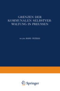 cover of the book Grenzen der Kommunalen Selbstverwaltung in Preussen: Ein Beitrag zur Lehre vom Verhältnis der Gemeinden zu Staat und Reich