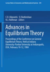 cover of the book Advances in Equilibrium Theory: Proceedings of the Conference on General Equilibrium Theory Held at Indiana University-Purdue University at Indianapolis, USA, February 10–12, 1984