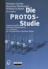 cover of the book Die Protos-Studie: Ergebnisqualität stationärer Rehabilitation in 15 Kliniken der Wittgensteiner Kliniken Allianz