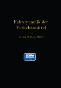 cover of the book Die Fahrdynamik der Verkehrsmittel: Eine Berechnungsgrundlage für das Wirtschaften