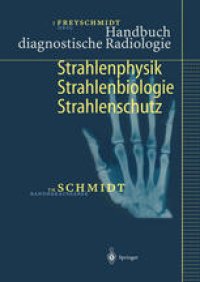 cover of the book Handbuch diagnostische Radiologie: Strahlenphysik Strahlenbiologie Strahlenschutz