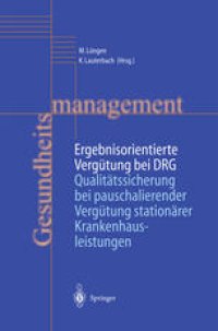 cover of the book Ergebnisorientierte Vergütung bei DRG: Qualitätssicherung bei pauschalierender Vergütung stationärer Krankenhausleistungen