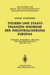 cover of the book Steuern und Staatsfinanzen während der Industrialisierung Europas: England, Frankreich, Preußen und das Deutsche Reich 1800 bis 1914