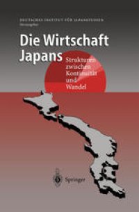 cover of the book Die Wirtschaft Japans: Strukturen zwischen Kontinuität und Wandel