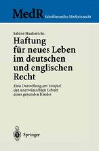 cover of the book Haftung für neues Leben im deutschen und englischen Recht: Eine Darstellung am Beispiel der unerwünschten Geburt eines gesunden Kindes