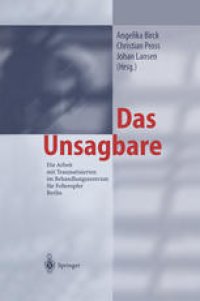 cover of the book Das Unsagbare: Die Arbeit mit Traumatisierten im Behandlungszentrum für Folteropfer Berlin