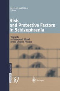 cover of the book Risk and Protective Factors in Schizophrenia: Towards a Conceptual Model of the Disease Process