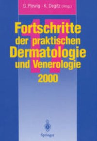 cover of the book Fortschritte der praktischen Dermatologie und Venerologie: Vorträge und Dia-Klinik der 17. Fortbildungswoche 2000 Fortbildungswoche für Praktische Dermatologie und Venerologie e.V. c/o Klinik und Poliklinik für Dermatologie und Allergologie Ludwig-Maximil