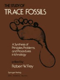 cover of the book The Study of Trace Fossils: A Synthesis of Principles, Problems, and Procedures in Ichnology