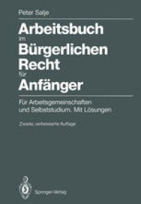 cover of the book Arbeitsbuch im Bürgerlichen Recht für Anfänger: Für Arbeitsgemeinschaften und Selbststudium. Mit Lösungen