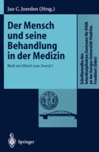 cover of the book Der Mensch und seine Behandlung in der Medizin: Bloß ein Mittel zum Zweck?