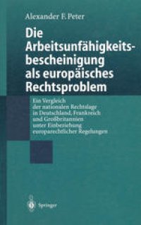 cover of the book Die Arbeitsunfähigkeitsbescheinigung als europäisches Rechtsproblem: Ein Vergleich der nationalen Rechtslage in Deutschland, Frankreich und Großbritannien unter Einbeziehung europarechtlicher Regelungen