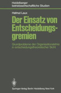 cover of the book Der Einsatz von Entscheidungsgremien: Grundprobleme der Organisationslehre in entscheidungstheoretischer Sicht