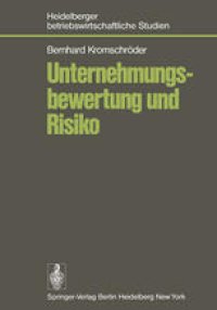 cover of the book Unternehmungsbewertung und Risiko: Der Einfluß des Risikos auf den subjektiven Wert von Unternehmungsbeteiligungen im Rahmen einer optimalen Investitions- und Finanzierungspolitik des Investors