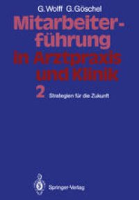 cover of the book Mitarbeiterführung in Arztpraxis und Klinik: Band 2 Strategien für die Zukunft