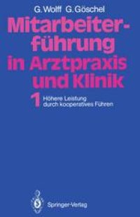 cover of the book Mitarbeiterführung in Arztpraxis und Klinik: Band 1 Höhere Leistung durch kooperatives Führen