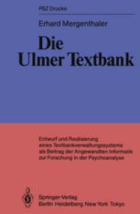 cover of the book Die Ulmer Textbank: Entwurf und Realisierung eines Textbankverwaltungssystems als Beitrag der angewandten Informatik zur Forschung in der Psychoanalyse