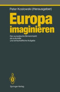 cover of the book Europa imaginieren: Der europäische Binnenmarkt als kulturelle und wirtschaftliche Aufgabe