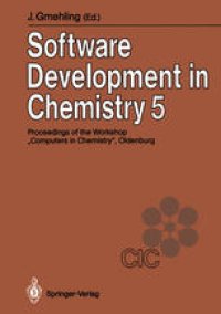 cover of the book Software Development in Chemistry 5: Proceedings of the 5th Workshop “Computers in Chemistry Oldenburg, November 21–23, 1990