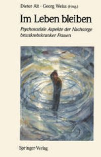 cover of the book Im Leben bleiben: Psychosoziale Aspekte der Nachsorge brustkrebskranker Frauen