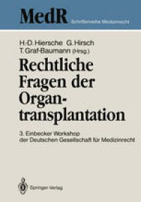 cover of the book Rechtliche Fragen der Organtransplantation: 3. Einbecker Workshop der Deutschen Gesellschaft für Medizinrecht, 25./26. Juni 1988