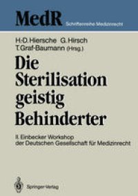 cover of the book Die Sterilisation geistig Behinderter: 2. Einbecker Workshop der Deutschen Gesellschaft für Medizinrecht, 20.–21.Juni 1987